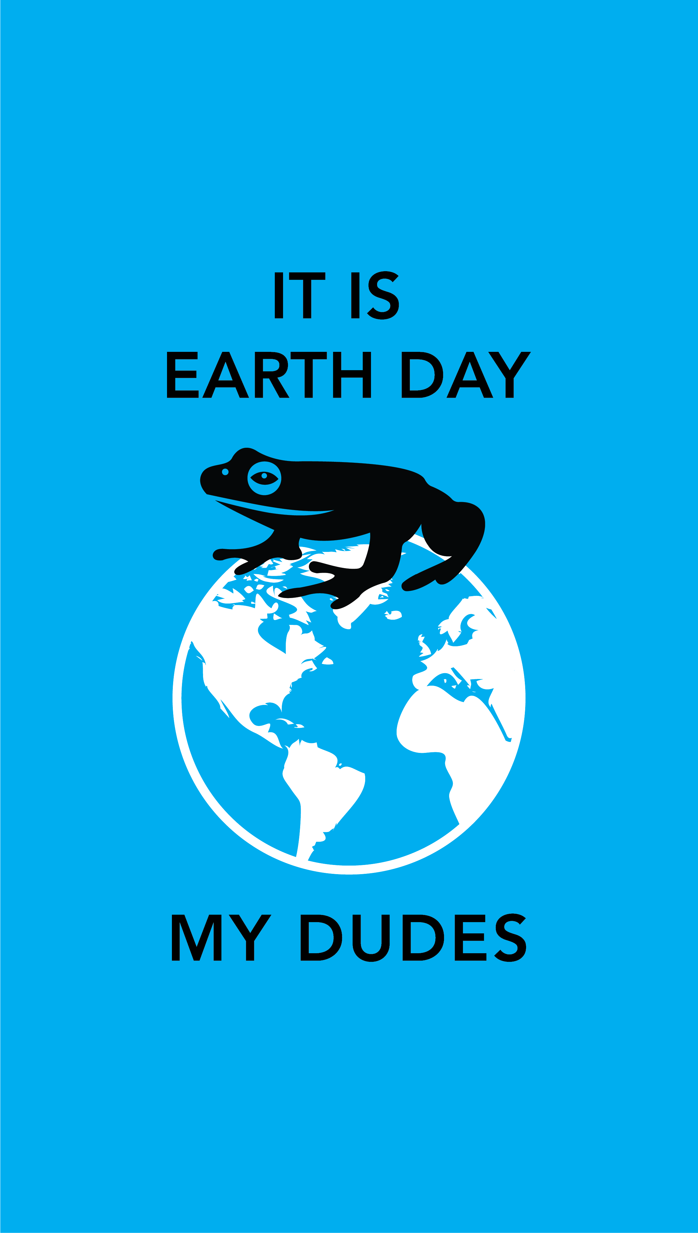 It is Earth Day my dudes