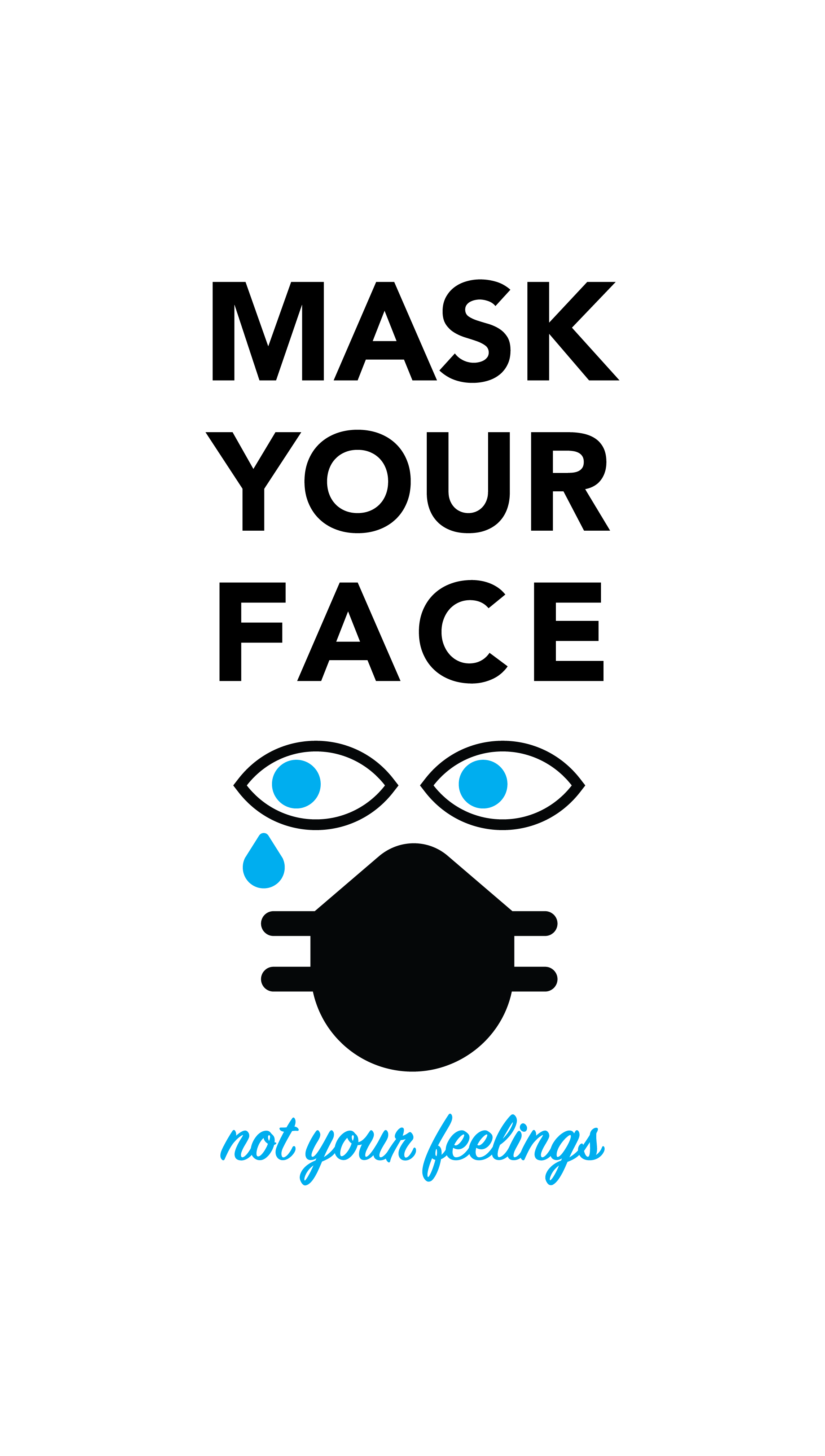 Mask your face not your feelings
